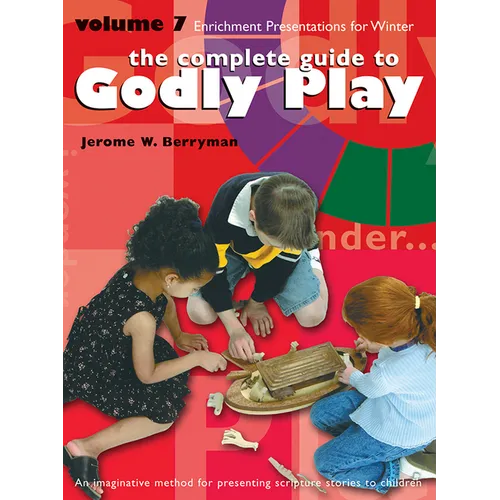 The Complete Guide to Godly Play, Volume 7: 16 Enrichment Presentations