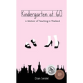 Kindergarten at 60: A Memoir of Teaching in Thailand