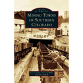 Mining Towns of Southern Colorado