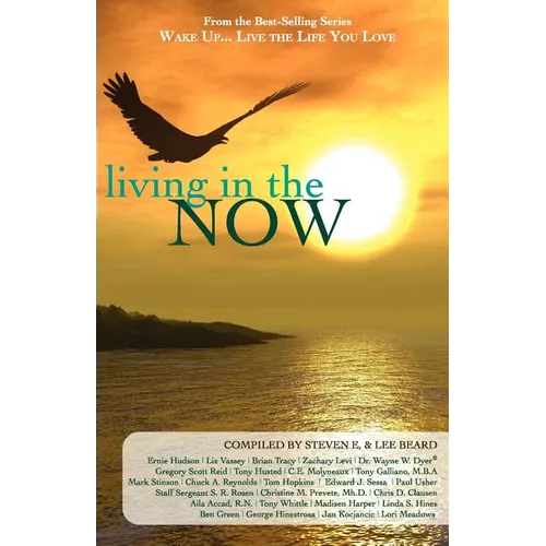 Wake Up...Live the Life You Love: Living in the Now
