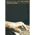 Producing Hit Records: Secrets from the Studio