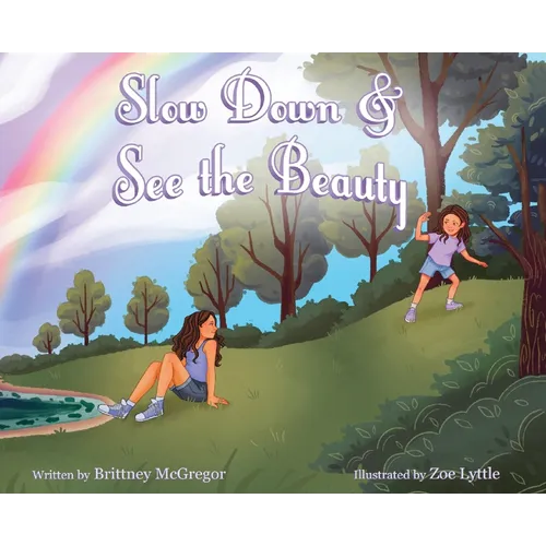 Slow Down & See the Beauty - Hardcover