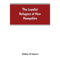 The Loyalist Refugees of New Hampshire