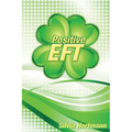 Positive EFT: Stronger, Faster, Smarter but most of all Happier