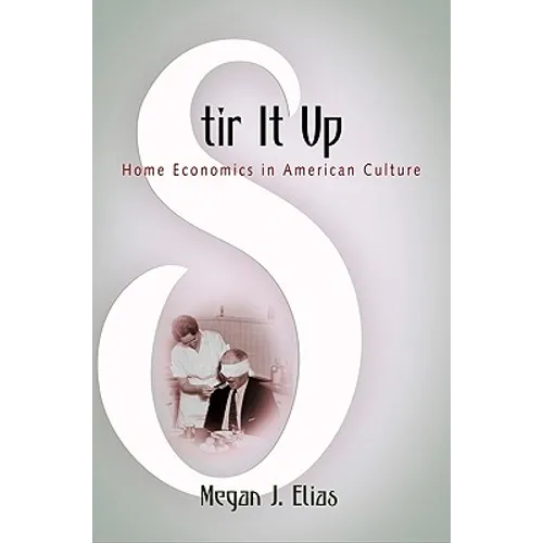Stir It Up: Home Economics in American Culture