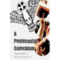 A Pentecostal Catechism