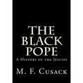 The Black Pope: A History of the Jesuits