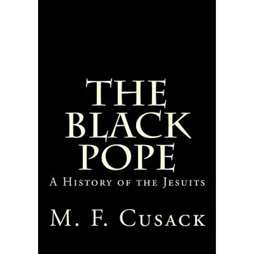 The Black Pope: A History of the Jesuits