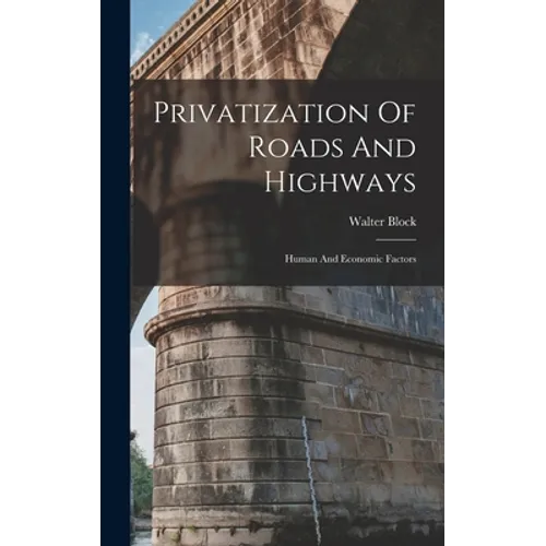 Privatization Of Roads And Highways: Human And Economic Factors
