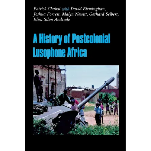 A History of Postcolonial Lusophone Africa