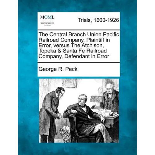 The Central Branch Union Pacific Railroad Company, Plaintiff in Error, Versus the Atchison, Topeka & Santa Fe Railroad Company, Defendant in Error