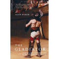 The Gladiator: The Secret History of Rome's Warrior Slaves
