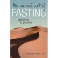 The Sacred Art of Fasting: Preparing to Practice