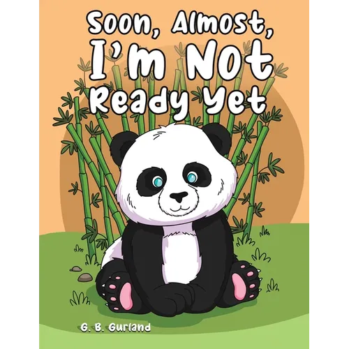 Soon, Almost, I'm Not Ready Yet
