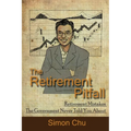 The Retirement Pitfall: Retirement Mistakes the Government Never Told You about