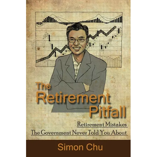 The Retirement Pitfall: Retirement Mistakes the Government Never Told You about