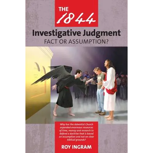 The 1844 Investigative Judgment: Fact or Assumption