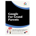 Google For Grandparents: A help guide for the Elderly and Sight Impaired to embrace the Google Home Application