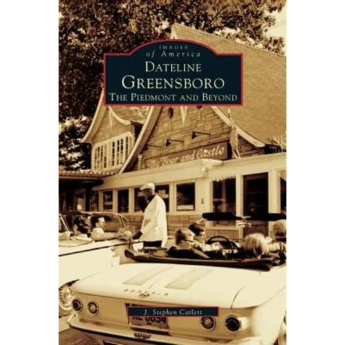 Dateline Greensboro: The Piedmont and Beyond
