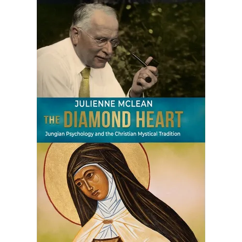 The Diamond Heart: Jungian Psychology and the Christian Mystical Tradition