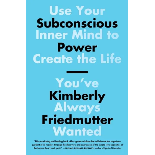 Subconscious Power: Use Your Inner Mind to Create the Life You've Always Wanted