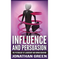 Influence and Persuasion: The Psychology of Leadership and Human Behavior