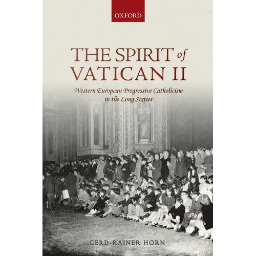 Spirit of Vatican II: Western European Progressive Catholicism in the Long Sixties