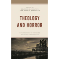 Theology and Horror: Explorations of the Dark Religious Imagination