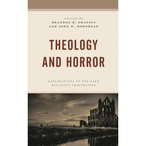 Theology and Horror: Explorations of the Dark Religious Imagination