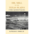 Oil Mill on the Texas Plains: A Study in Agricultural Cooperation