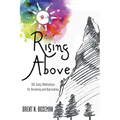 Rising Above: 365 Daily Meditations for Becoming and Overcoming