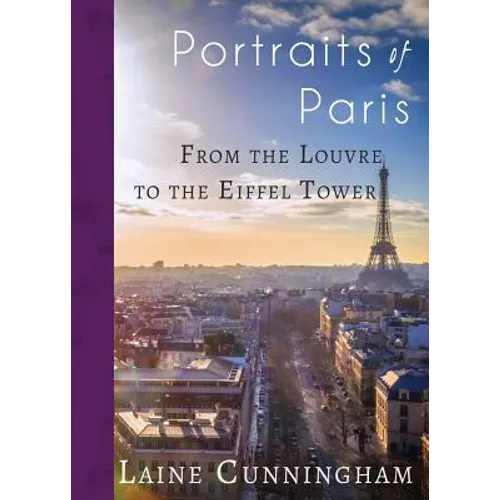 Portraits of Paris: From the Louvre to the Eiffel Tower
