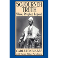 Sojourner Truth: Slave, Prophet, Legend