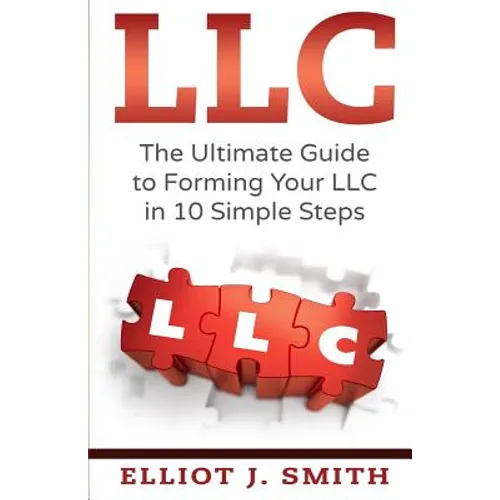 LLC: The Ultimate Guide to Forming Your LLC in 10 Simple Steps