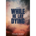 While He Lay Dying