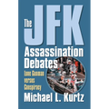 The JFK Assassination Debates: Lone Gunman Versus Conspiracy