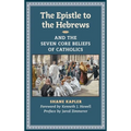 The Epistle to the Hebrews and the Seven Core Beliefs of Catholics