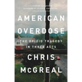 American Overdose: The Opioid Tragedy in Three Acts