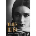 Dolores del Río: Beauty in Light and Shade