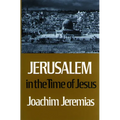 Jerusalem in the Time of Jesus: An Investigation Into Econ./Social Conditions During New Test. Period