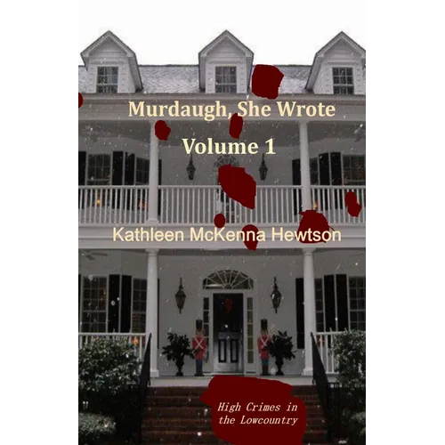 Murdaugh, She Wrote: A tale of High Crimes in the Lowcountry