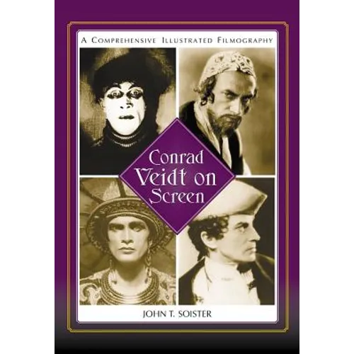 Conrad Veidt on Screen: A Comprehensive Illustrated Filmography