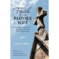 The Faith of the Pastor's Wife: Surviving in Ministry Yet Remaining in Love with God and His People