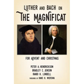 Luther and Bach on the Magnificat: For Advent and Christmas