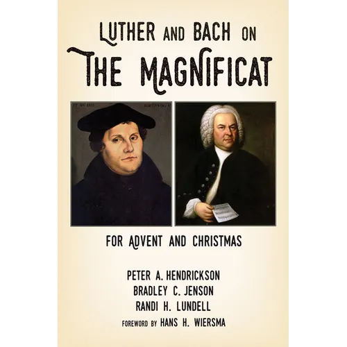 Luther and Bach on the Magnificat: For Advent and Christmas