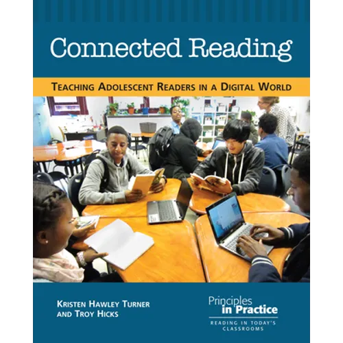 Connected Reading: Teaching Adolescent Readers in a Digital World