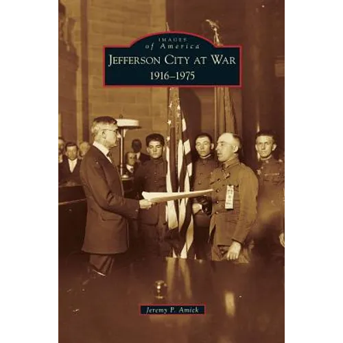 Jefferson City at War: 1916-1975