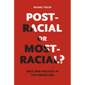 Post-Racial or Most-Racial?: Race and Politics in the Obama Era