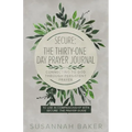 Secure: The Thirty-One Day Prayer Journal Connecting to God Through Persistent Prayer