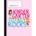 Kindergarten Totally Rocks Wide Ruled Composition Book: Cute Pink Kindergartner Girl Notebook with 100 Sheets